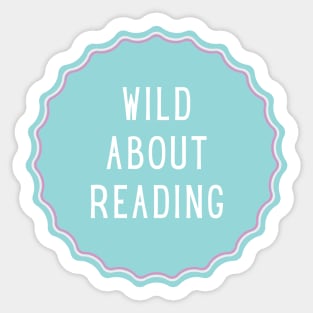 Wild About Reading - Inspiring Quotes Sticker